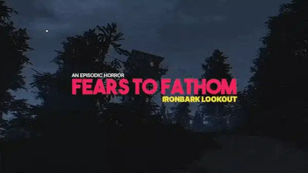 Fears to Fathom: Ironbark Lookout preview