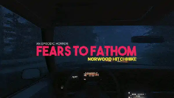 Fears to Fathom: Norwood Hitchhike preview